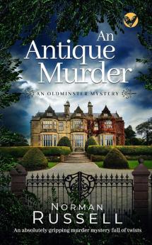 AN ANTIQUE MURDER an absolutely gripping murder mystery full of twists: 2 (An Oldminster Mystery)