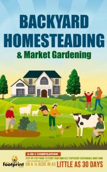 BACKYARD HOMESTEADING & MARKET GARDENING