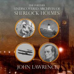 Further Undiscovered Archives of Sherlock Holmes