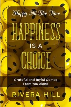 Happy All The Time: Grateful and Joyful Comes From You Alone