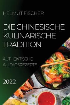 DIE CHINESISCHE KULINARISCHE TRADITION 2022