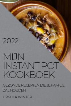 MIJN INSTANT POT KOOKBOEK 2022