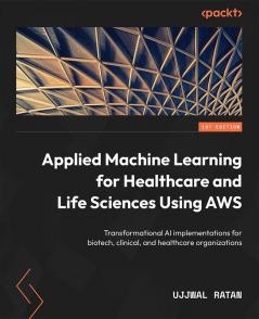 Applied Machine Learning for Healthcare and Life Sciences using AWS