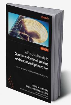 A Practical Guide to Quantum Machine Learning and Quantum Optimization