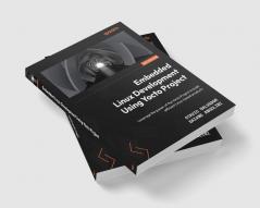 Embedded Linux Development Using Yocto Project