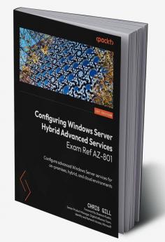 Configuring Windows Server Hybrid Advanced Services Exam Ref AZ-801