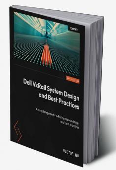 Dell VxRail System Design and Best Practices