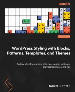 WordPress Styling with Blocks Patterns Templates and Themes