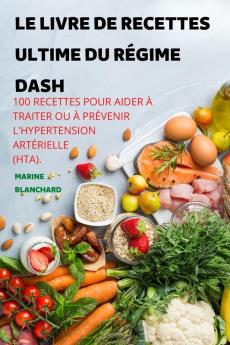 Le Livre De Recettes Ultime Du Régime Dash (French Edition)