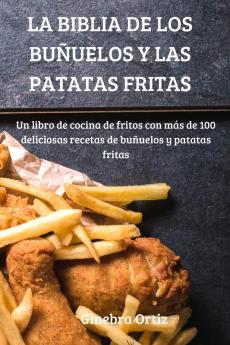 La Biblia De Los Buñuelos Y Las Patatas Fritas (Spanish Edition)