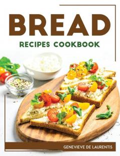 BREAD RECIPES COOKBOOK