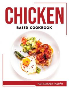 CHICKEN BASED COOKBOOK