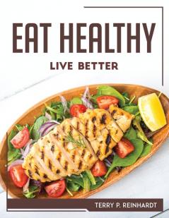 EAT HEALTHY LIVE BETTER