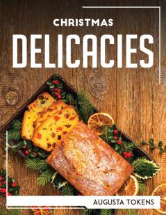 CHRISTMAS DELICACIES