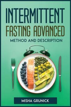 INTERMITTENT FASTING ADVANCED METHOD AND DESCRIPTION