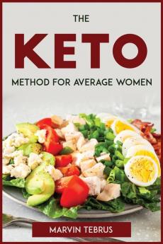 THE KETO METHOD FOR AVERAGE WOMEN