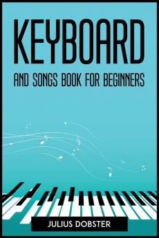 KEYBOARD AND SONGS BOOK FOR BEGINNERS