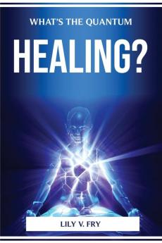 WHAT'S THE QUANTUM HEALING?