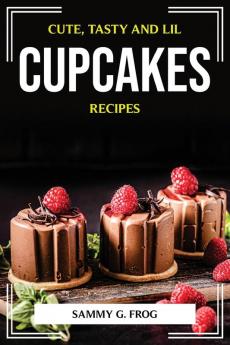 CUTE TASTY AND LIL CUPCAKES RECIPES