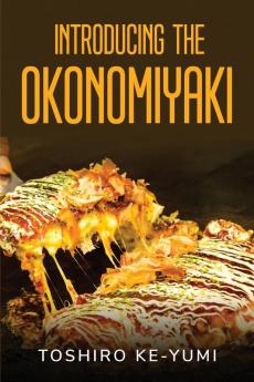 INTRODUCING THE OKONOMIYAKI