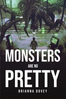 MONSTERS ARE NO PRETTY