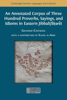 An Annotated Corpus of Three Hundred Proverbs Sayings and Idioms in Eastern Jibbali/???r????t