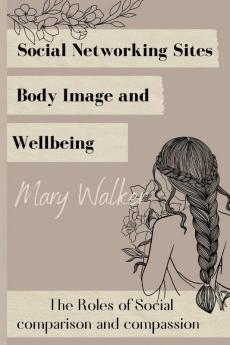 Social Networking Sites Body Image and Wellbeing