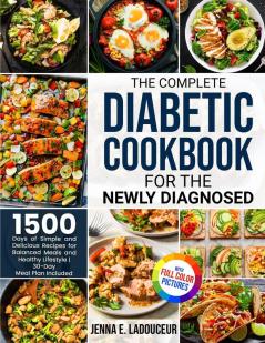 The Complete Diabetic Cookbook for the Newly Diagnosed