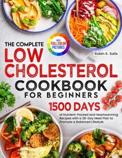 The Complete Low Cholesterol Cookbook for Beginners