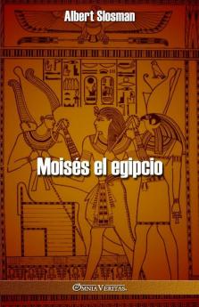 Moisés El Egipcio (Spanish Edition)