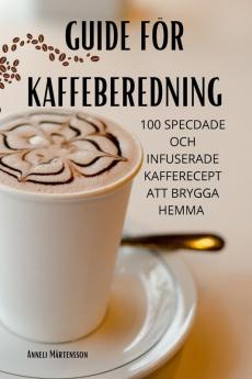 Guide För Kaffeberedning (Swedish Edition)