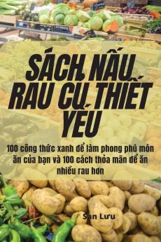 Sách Nấu Rau Củ Thiết Yếu (Vietnamese Edition)