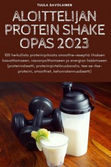 ALOITTELIJAN PROTEIN SHAKE OPAS 2023