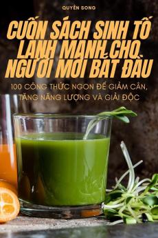 Cuốn Sách Sinh Tố Lành Mạnh Cho Người Mới Bắt Đầu (Vietnamese Edition)