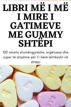 Libri Më I Më I Mire I Gatimeve Me Gummy Shtëpi (Albanian Edition)