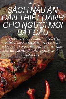 Sách Nấu Ăn Cần Thiết Dành Cho Người Mới Bắt Đầu (Vietnamese Edition)