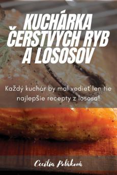 Kuchárka Čerstvých Ryb A Lososov (Slovak Edition)