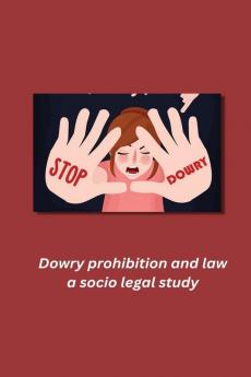 Dowry prohibition and law a socio legal study