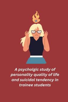 A psycholgic study of personality quality of life and suicidal tendency in trainee students