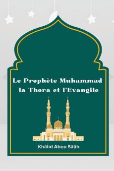 Le Proph��te Muhammad la Thora et l'Evangile