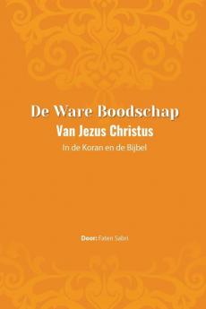 De ware Boodschap van Jezus Christus In de Koran en de Bijbel