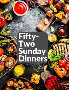 Fifty-Two Sunday Dinners