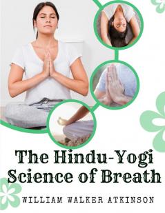 The Hindu-Yogi Science of Breath