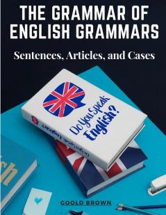 The Grammar of English Grammars