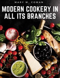 Modern Cookery in All Its Branches