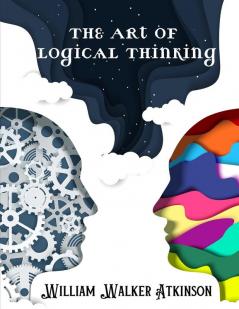 The Art of Logical Thinking