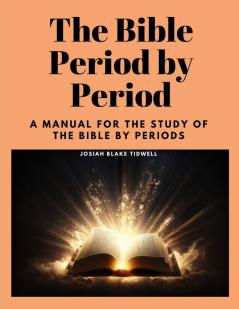 The Bible Period by Period