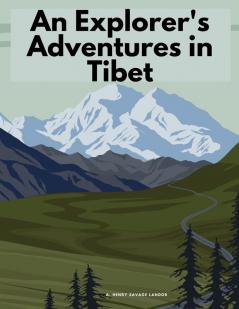 An Explorer's Adventures in Tibet