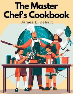 The Master Chef's Cookbook