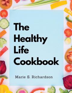 The Healthy Life Cookbook